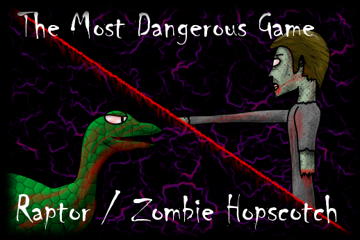 A cartoon labeled, "The Most Dangerous Game: Raptor/Zombie Hopscotch."